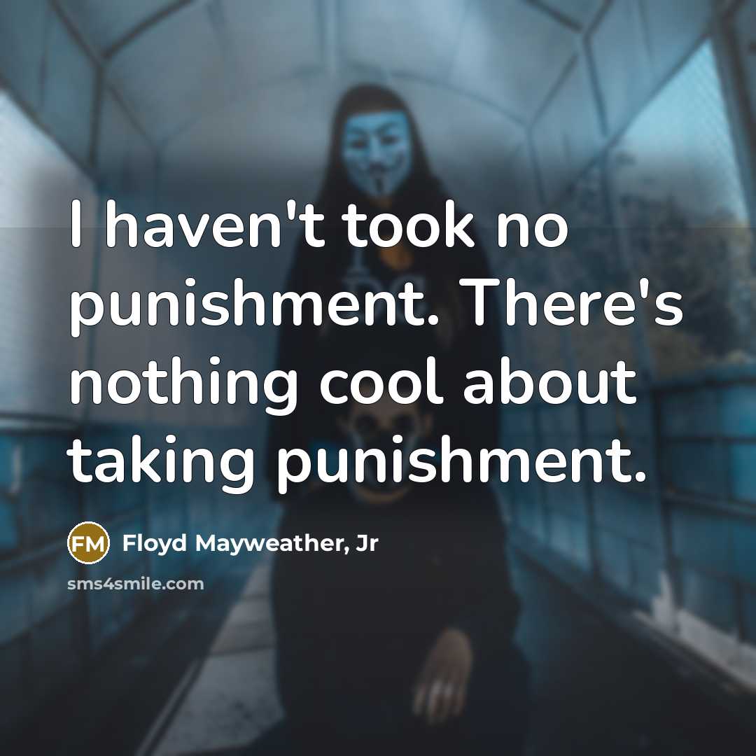 “I haven't took no punishment. There's nothing cool about taking…” quote by Floyd Mayweather, Jr