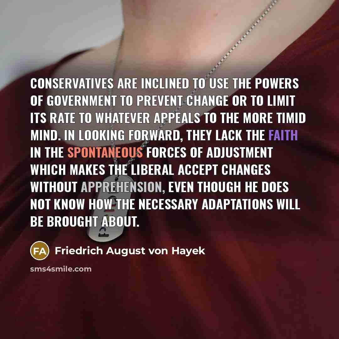 “Conservatives are inclined to use the powers of government to…” quote by Friedrich August von Hayek