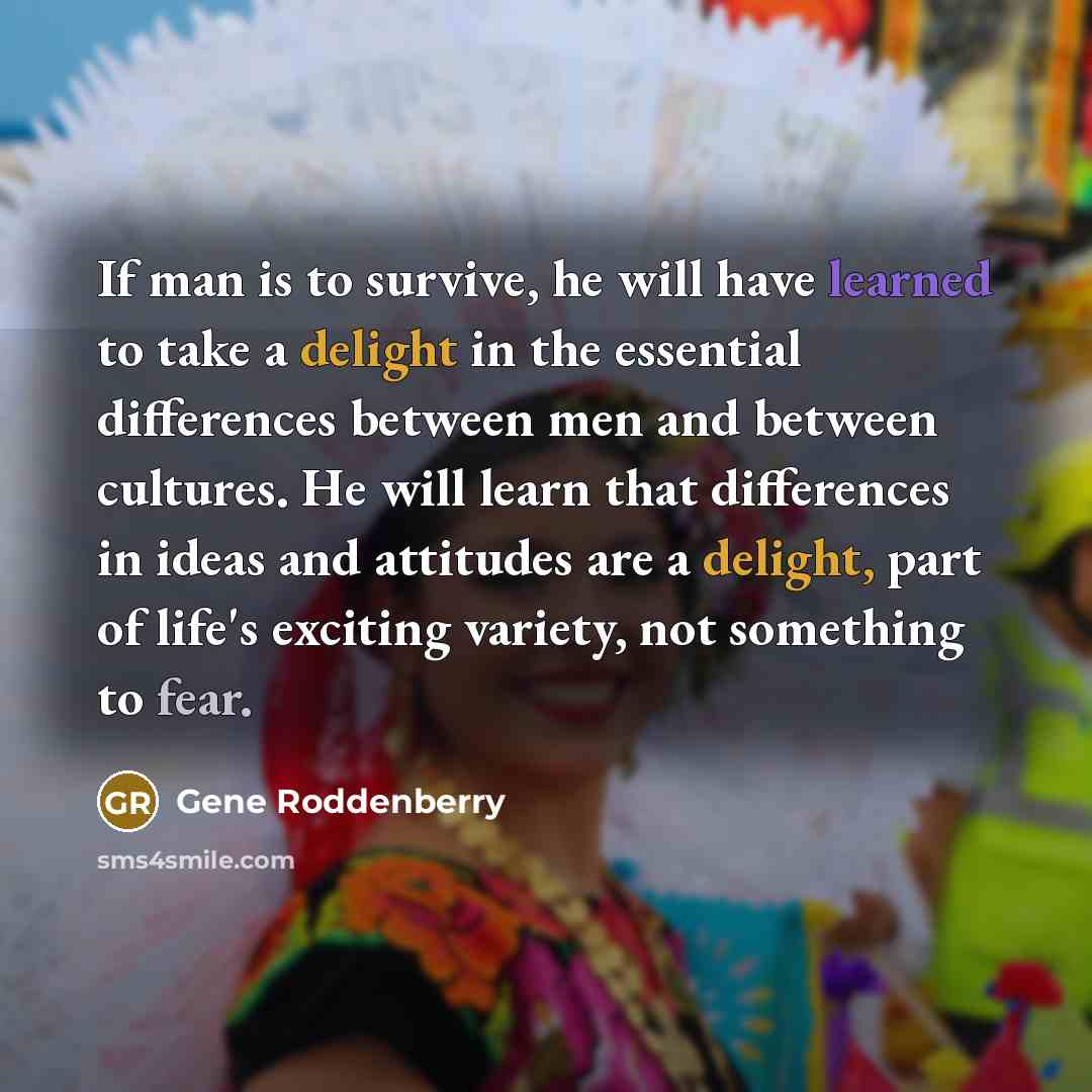 “If man is to survive, he will have learned to…” quote by Gene Roddenberry