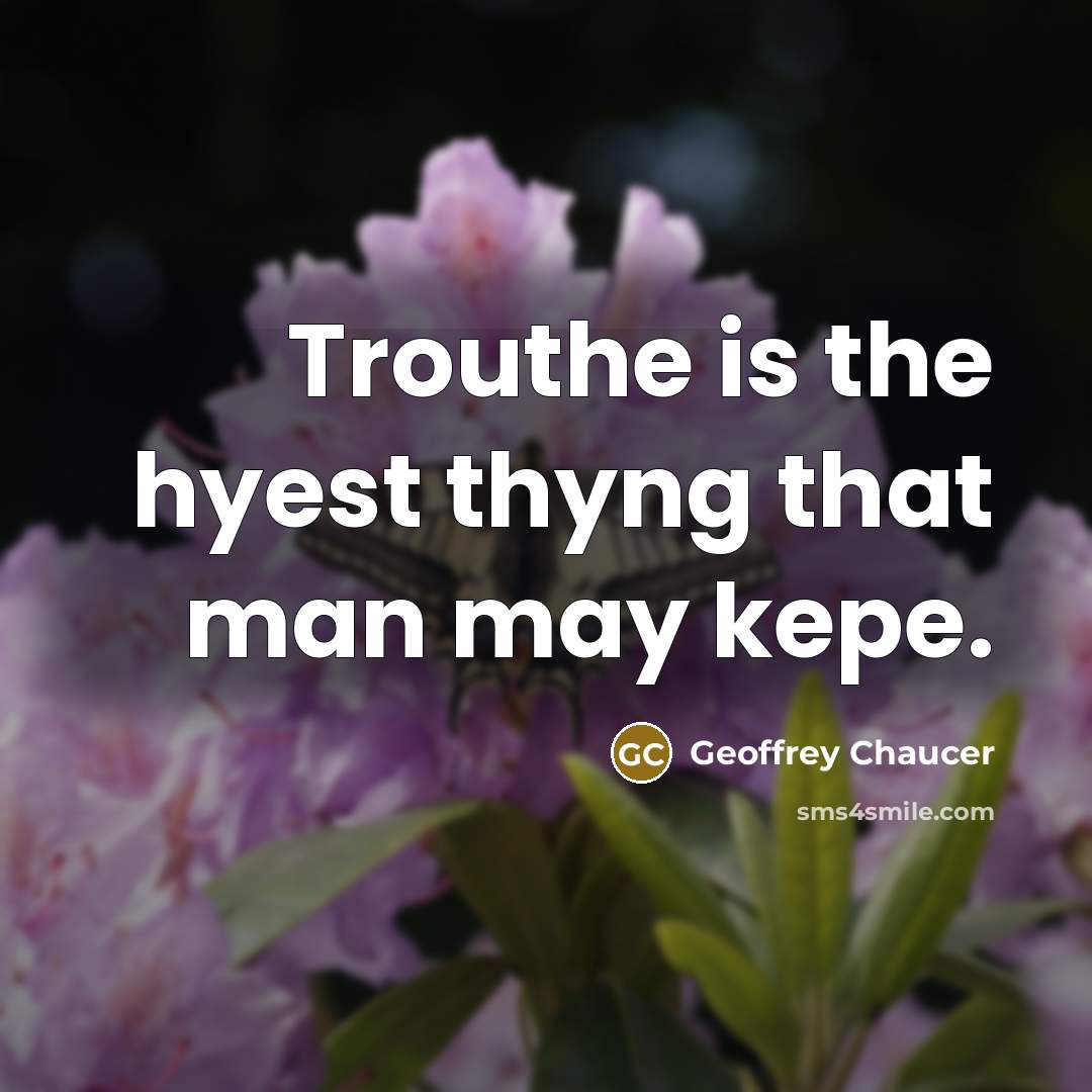 “Trouthe is the hyest thyng that man may kepe.…” quote by Geoffrey Chaucer