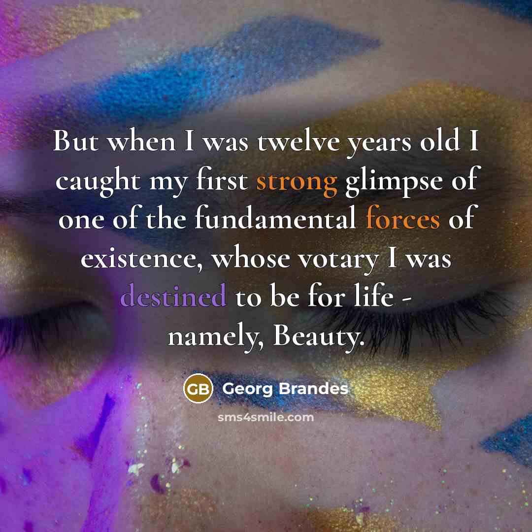 “But when I was twelve years old I caught my…” quote by Georg Brandes