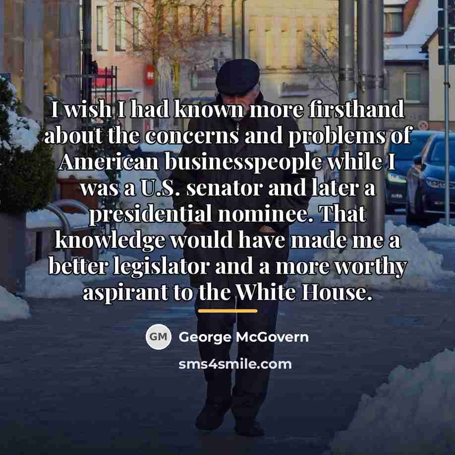 “I wish I had known more firsthand about the concerns…” quote by George McGovern