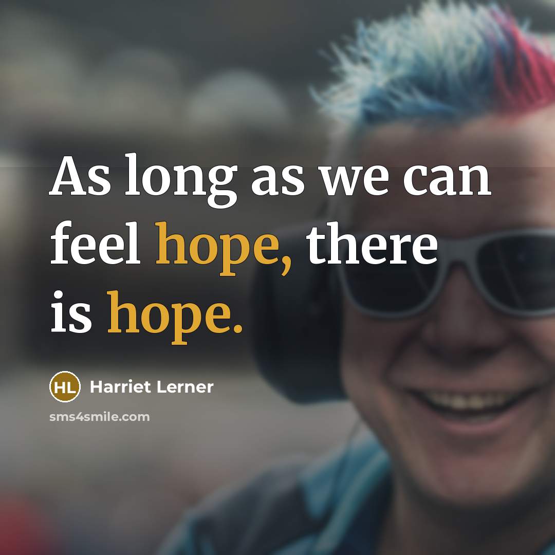 “As long as we can feel hope, there is hope.…” quote by Harriet Lerner