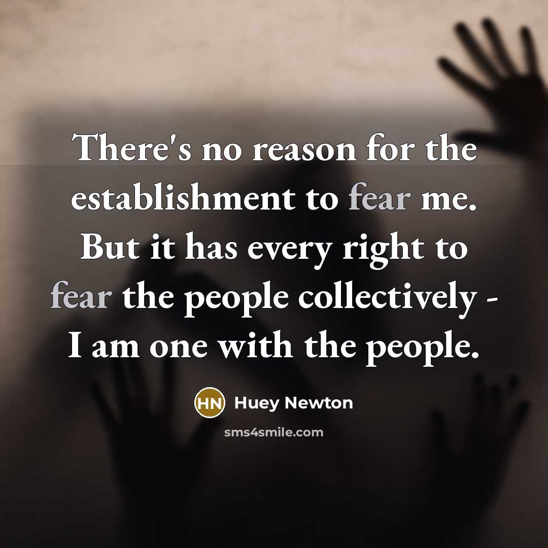 “There's no reason for the establishment to fear me. But…” quote by Huey Newton