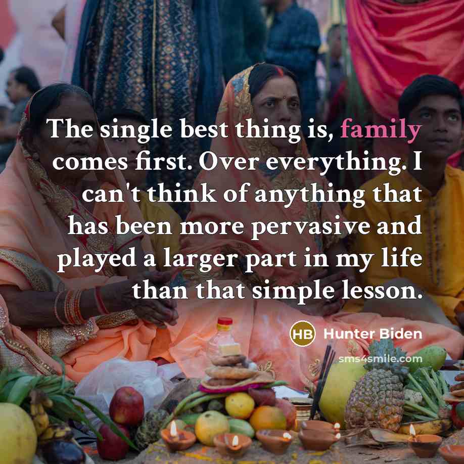 “The single best thing is, family comes first. Over everything.…” quote by Hunter Biden