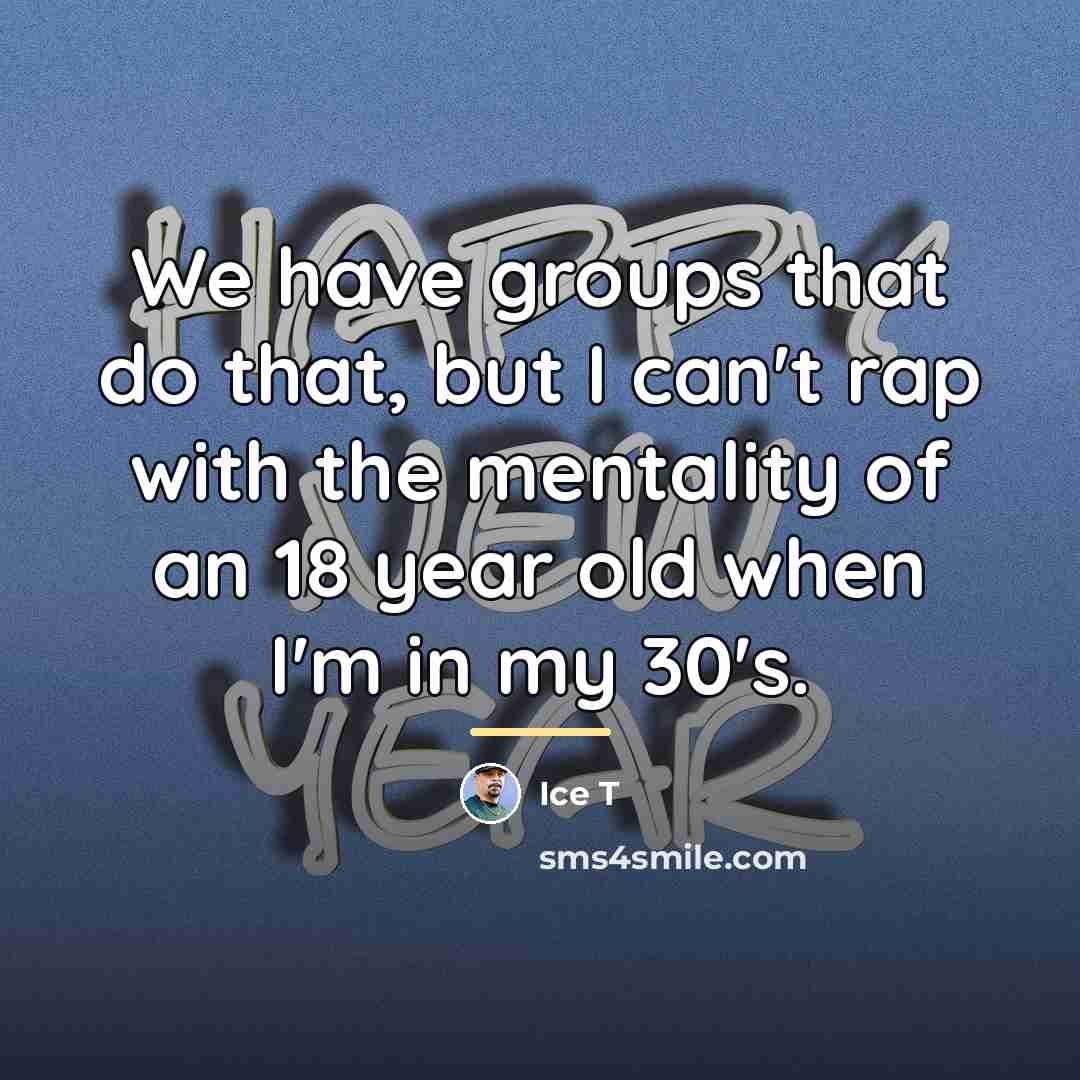 “We have groups that do that, but I can't rap…” quote by Ice T