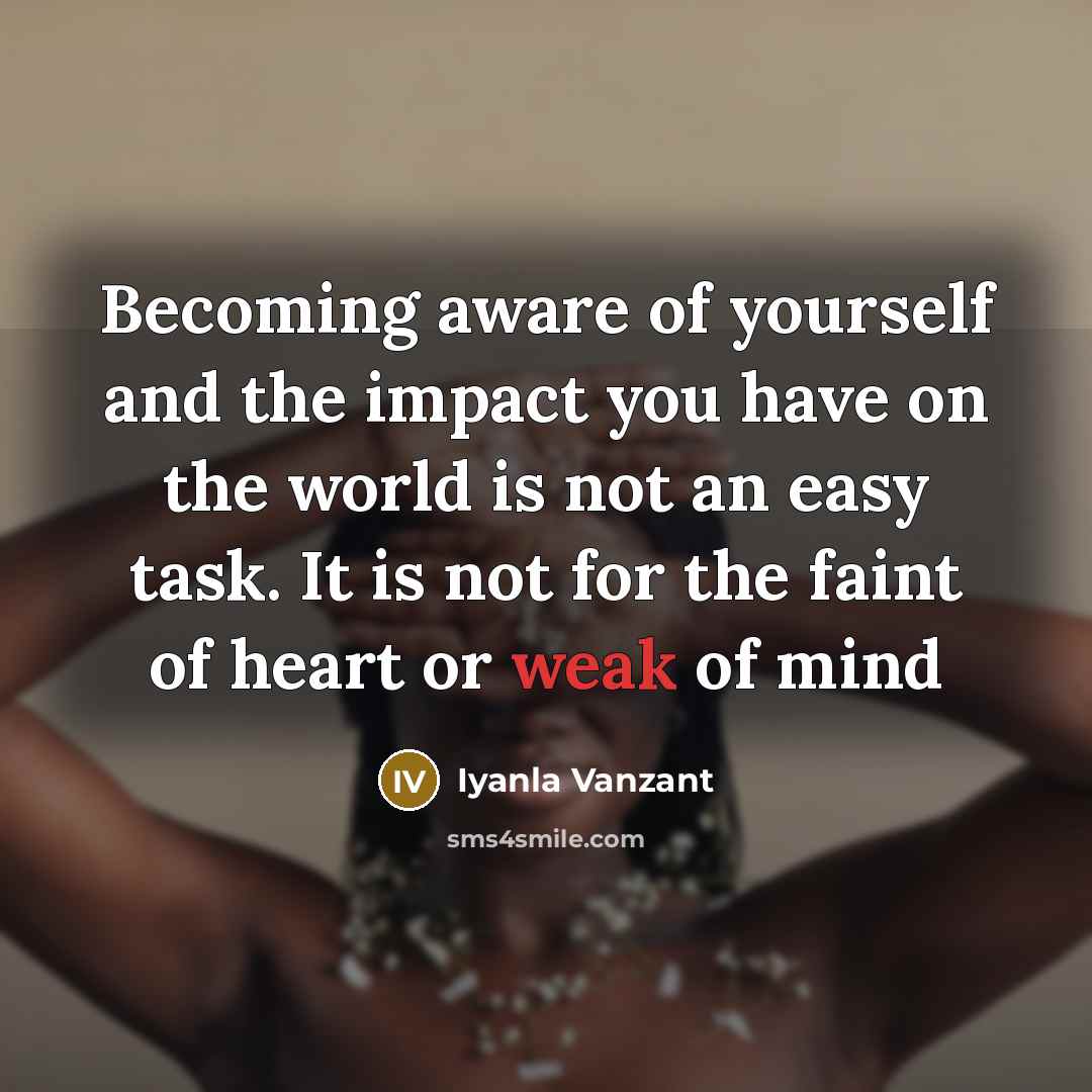 “Becoming aware of yourself and the impact you have on…” quote by Iyanla Vanzant