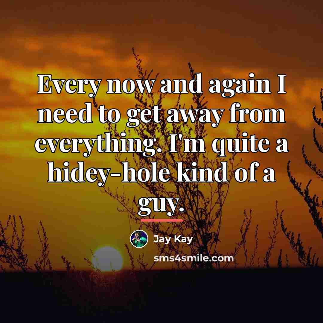 “Every now and again I need to get away from…” quote by Jay Kay