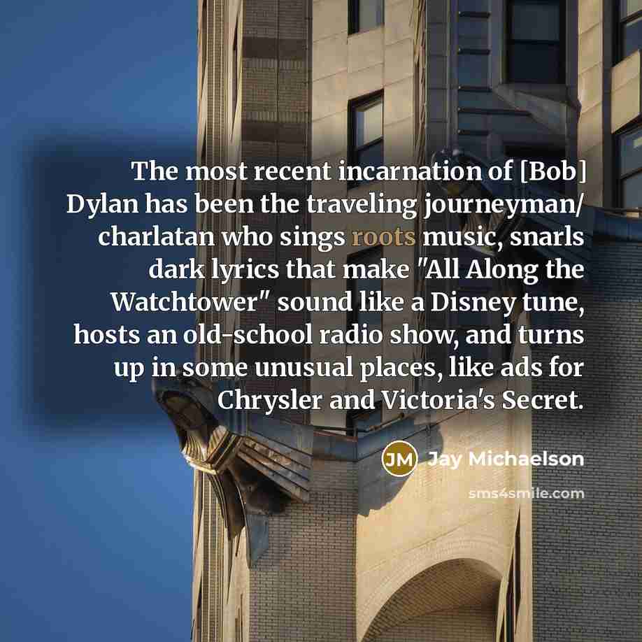 “The most recent incarnation of [Bob] Dylan has been the…” quote by Jay Michaelson