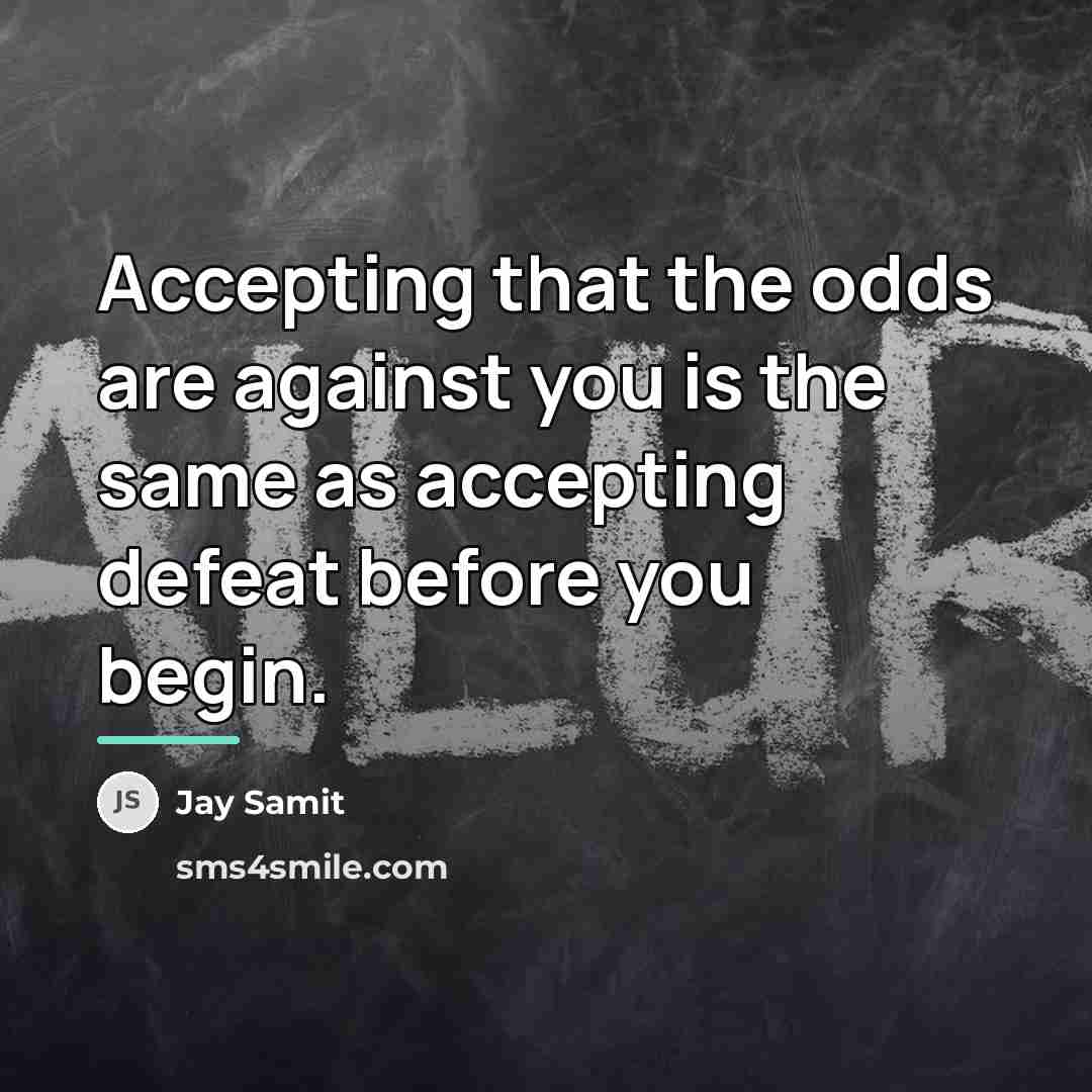 “Accepting that the odds are against you is the same…” quote by Jay Samit