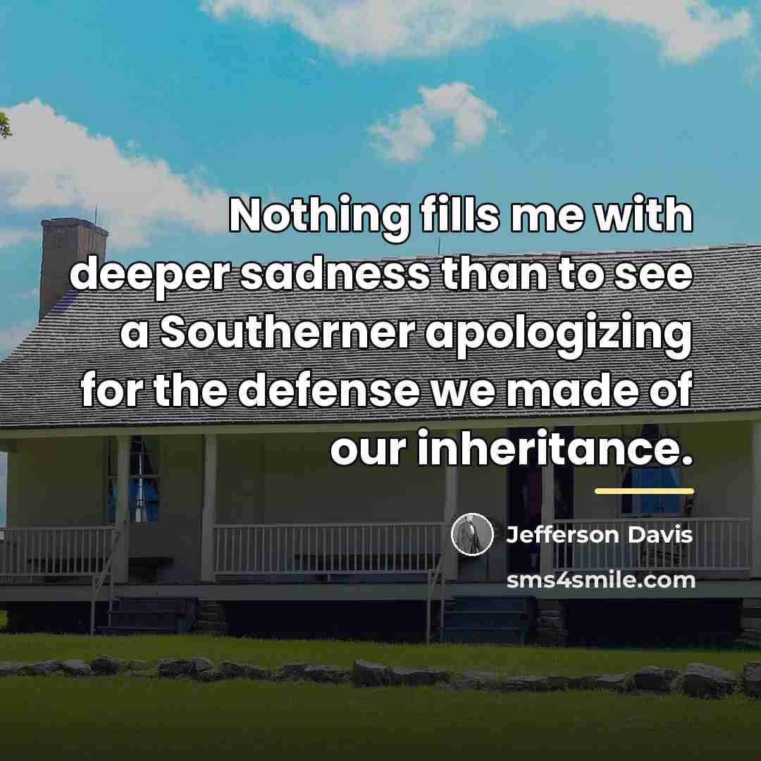 “Nothing fills me with deeper sadness than to see a…” quote by Jefferson Davis
