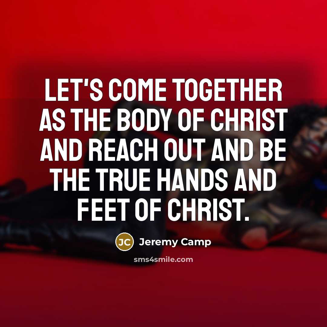 “Let's come together as the body of Christ and reach…” quote by Jeremy Camp