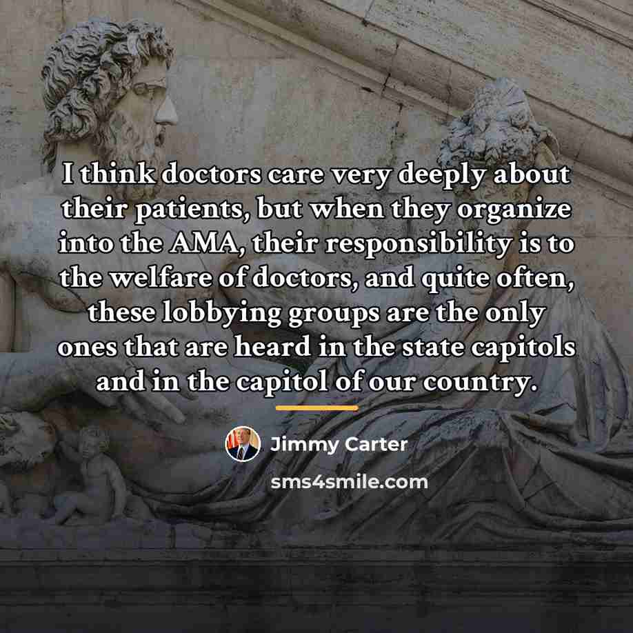 “I think doctors care very deeply about their patients, but…” quote by Jimmy Carter