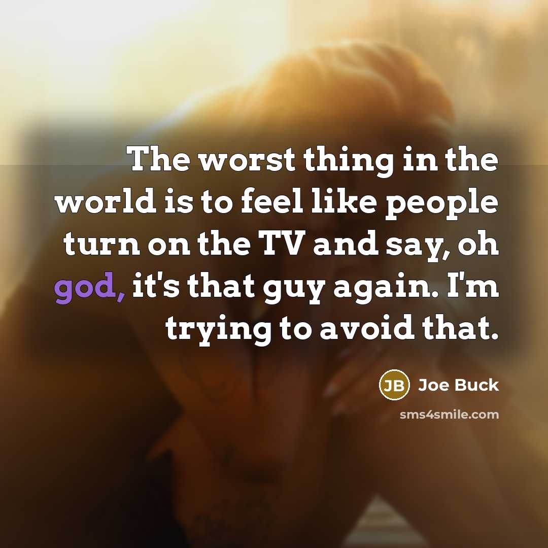 “The worst thing in the world is to feel like…” quote by Joe Buck