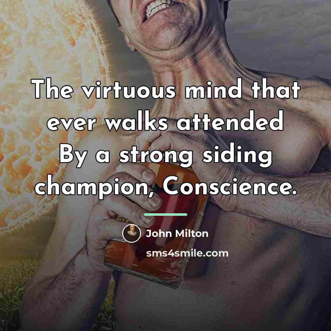“The virtuous mind that ever walks attended By a strong…” quote by John Milton