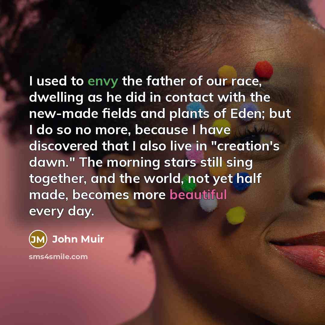 “I used to envy the father of our race, dwelling…” quote by John Muir