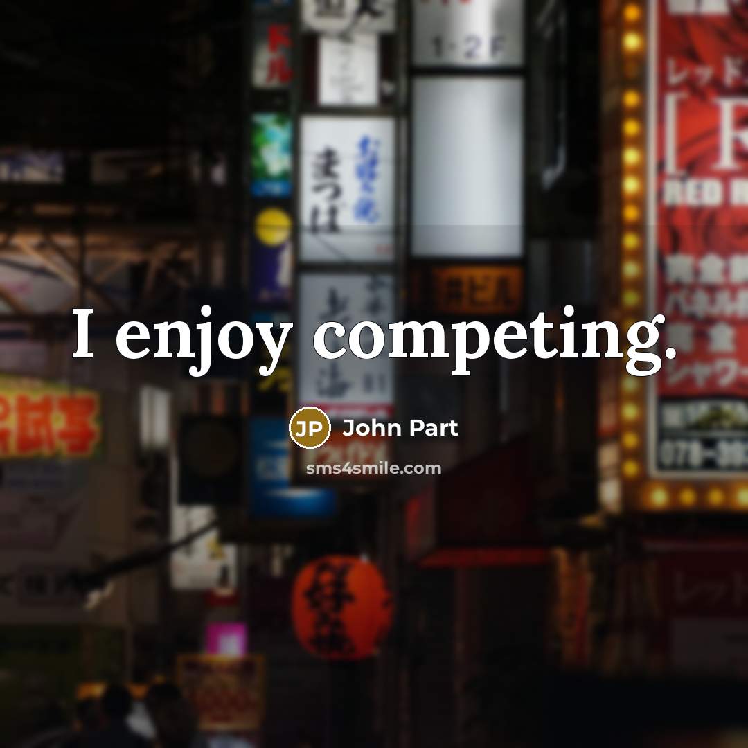 “I enjoy competing.…” quote by John Part
