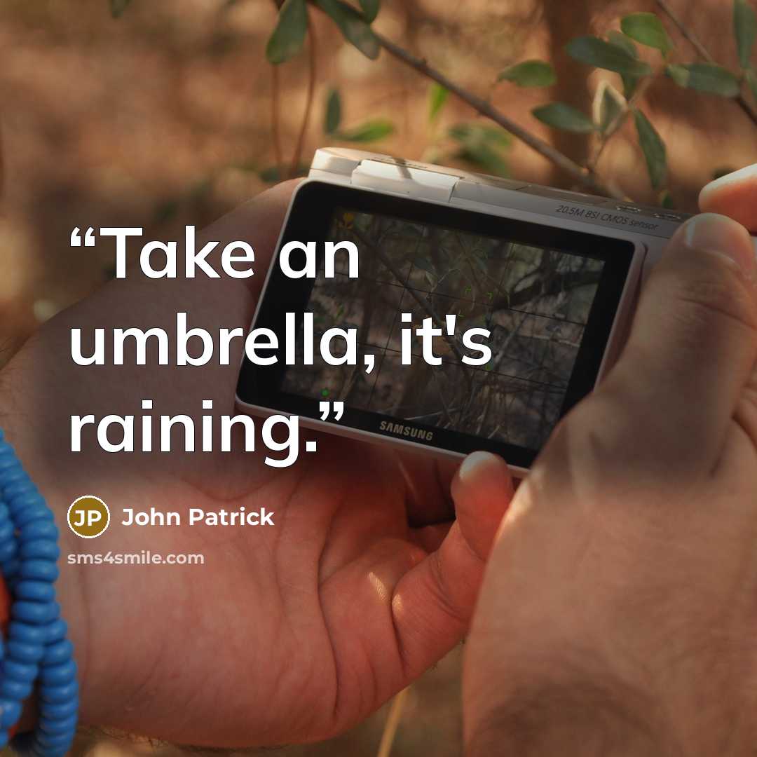 “Take an umbrella, it's raining.” quote by John Patrick