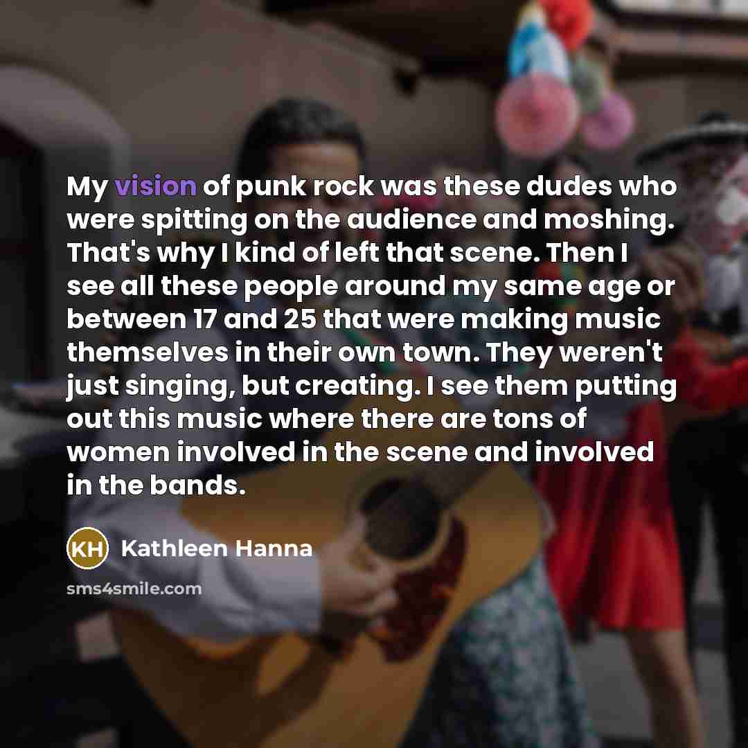 “My vision of punk rock was these dudes who were…” quote by Kathleen Hanna