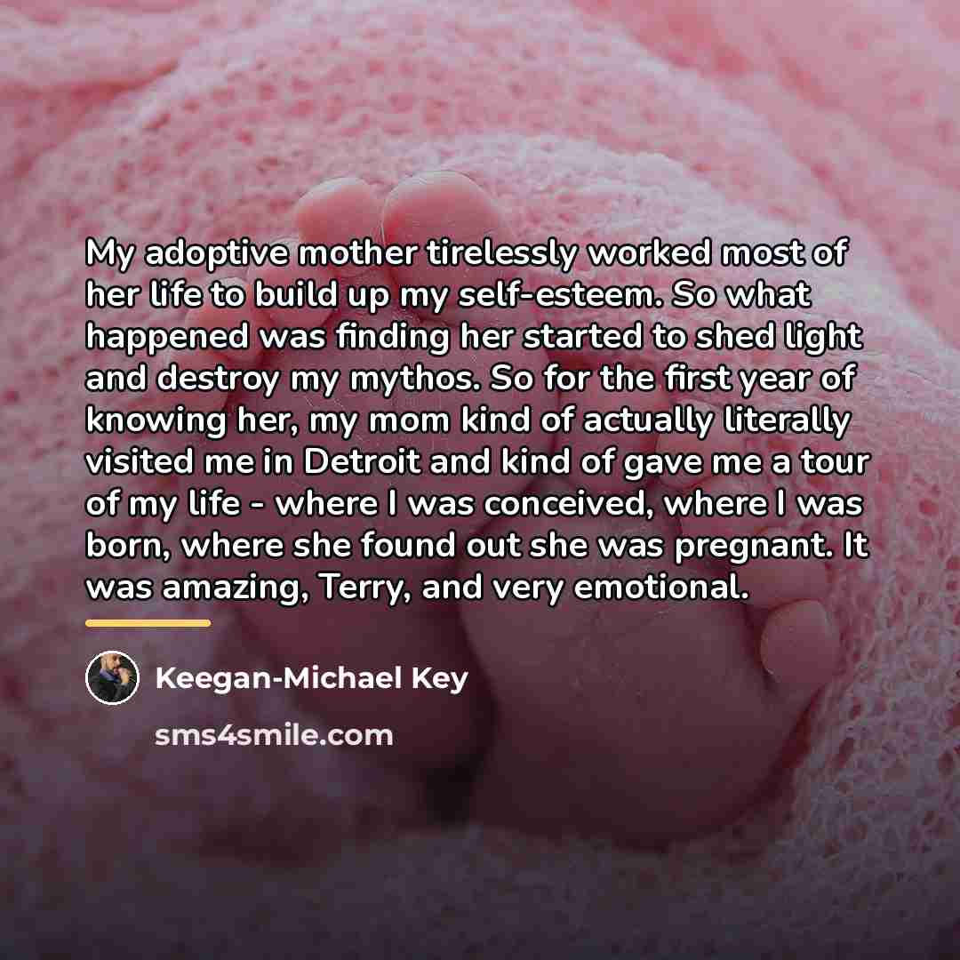 “My adoptive mother tirelessly worked most of her life to…” quote by Keegan-Michael Key