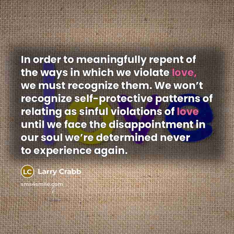 “In order to meaningfully repent of the ways in which…” quote by Larry Crabb