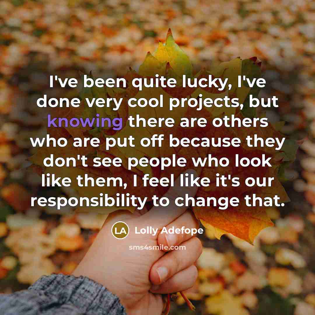 “I've been quite lucky, I've done very cool projects, but…” quote by Lolly Adefope