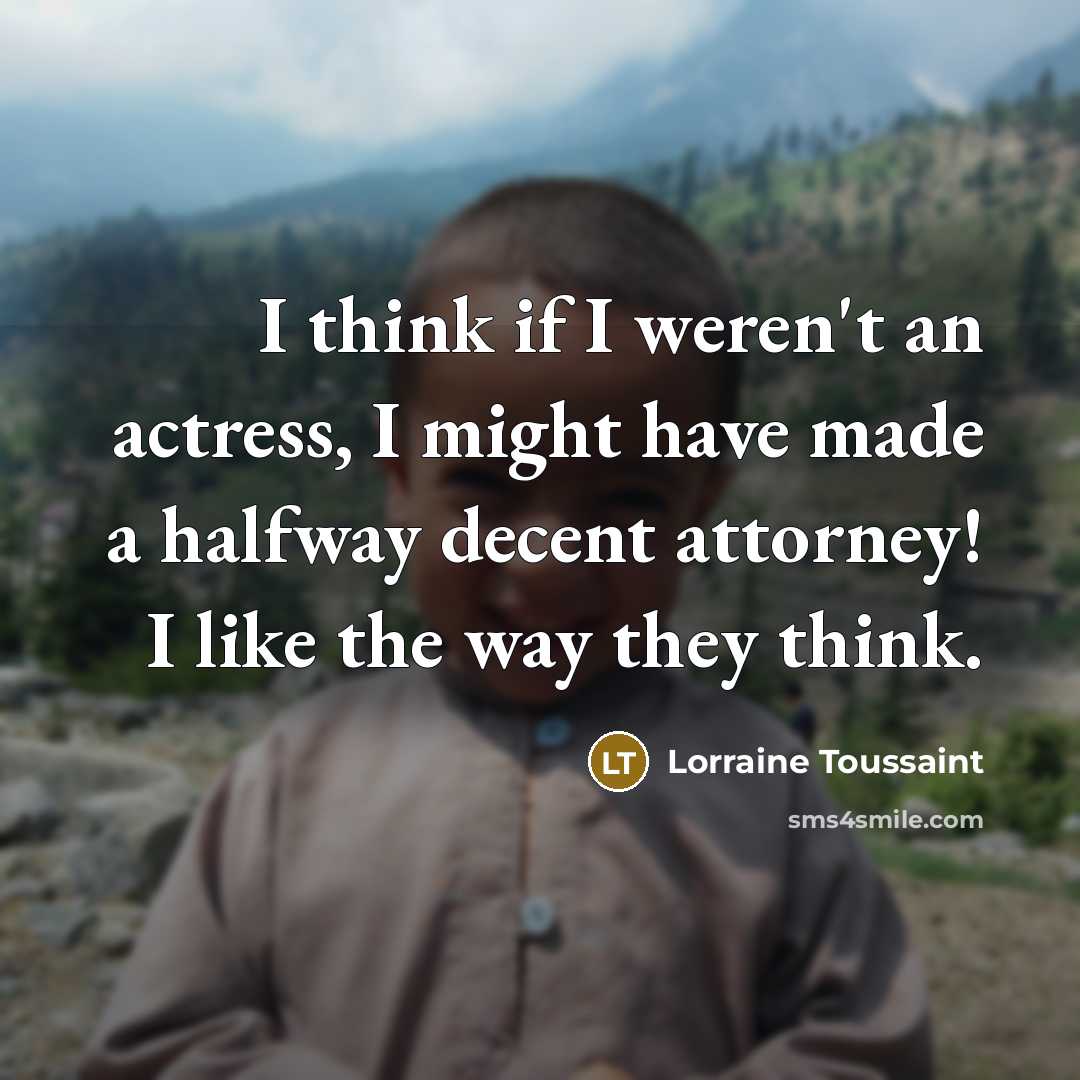“I think if I weren't an actress, I might have…” quote by Lorraine Toussaint