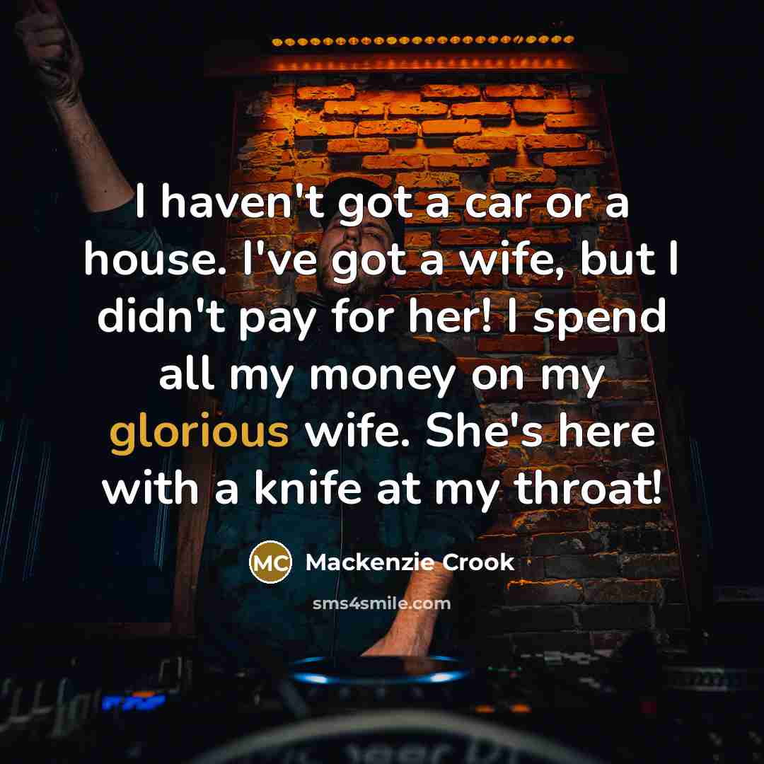 “I haven't got a car or a house. I've got…” quote by Mackenzie Crook