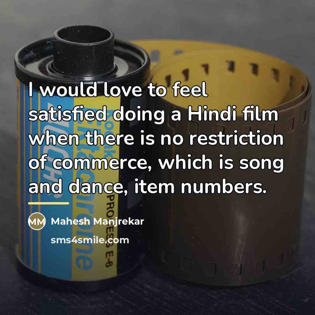 “I would love to feel satisfied doing a Hindi film…” quote by Mahesh Manjrekar