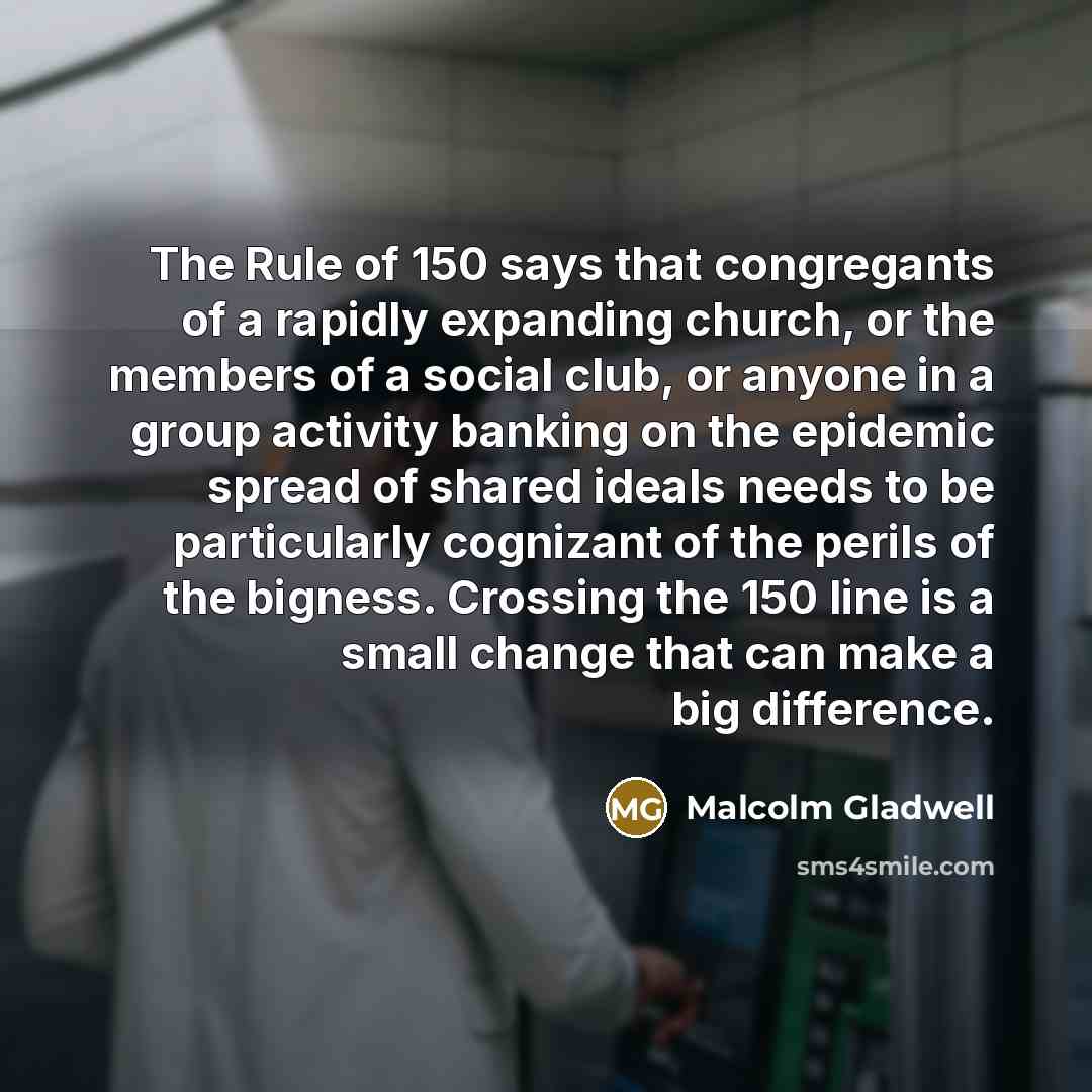 “The Rule of 150 says that congregants of a rapidly…” quote by Malcolm Gladwell