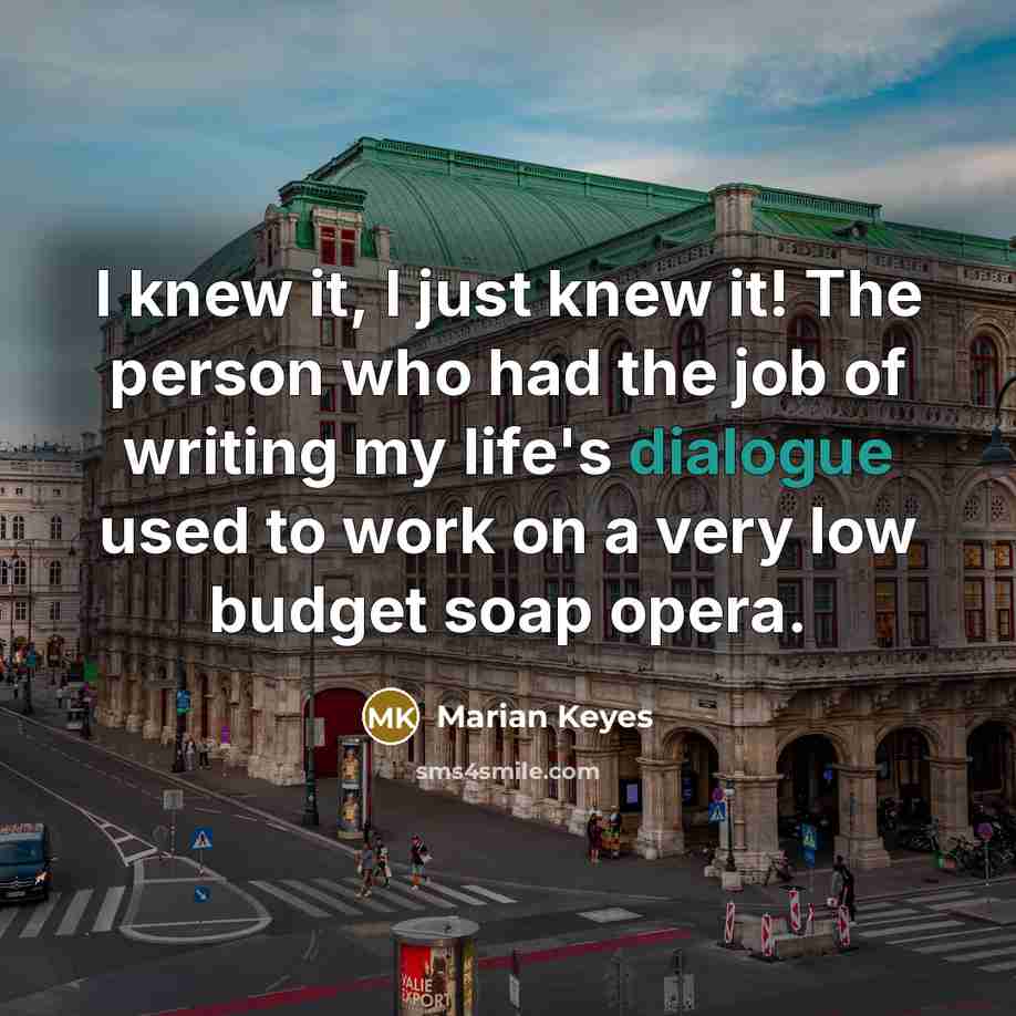 “I knew it, I just knew it! The person who…” quote by Marian Keyes