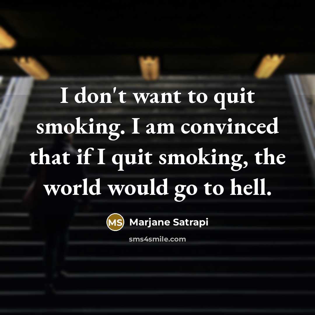 “I don't want to quit smoking. I am convinced that…” quote by Marjane Satrapi
