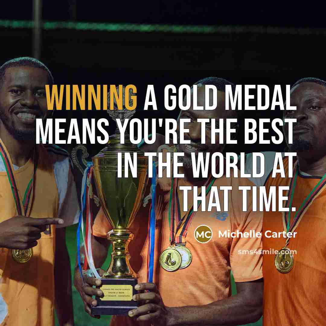 “Winning a gold medal means you're the best in the…” quote by Michelle Carter