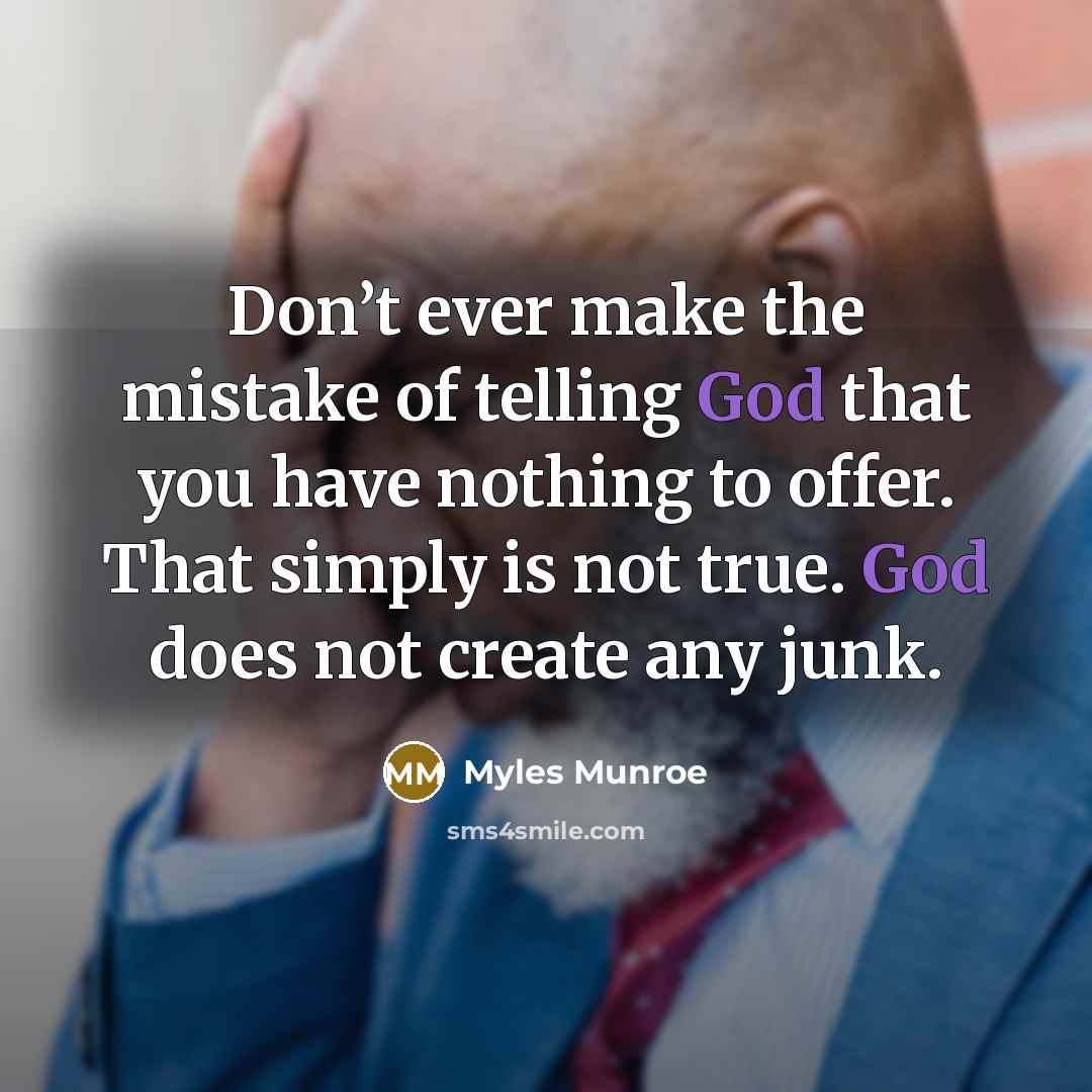 “Don’t ever make the mistake of telling God that you…” quote by Myles Munroe