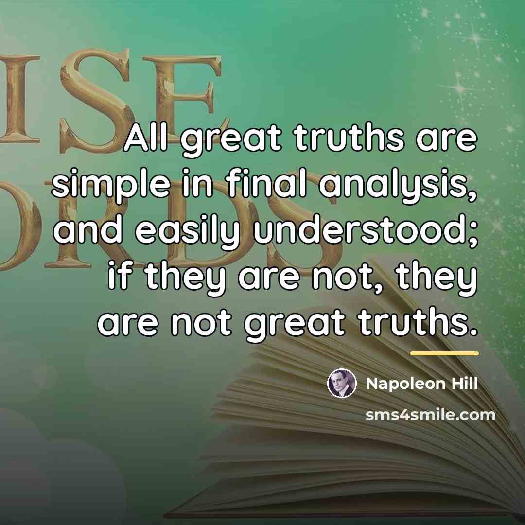 “All great truths are simple in final analysis, and easily…” quote by Napoleon Hill