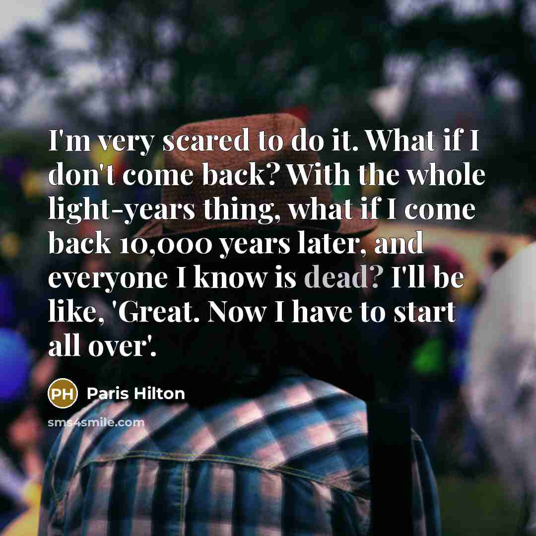 “I'm very scared to do it. What if I don't…” quote by Paris Hilton