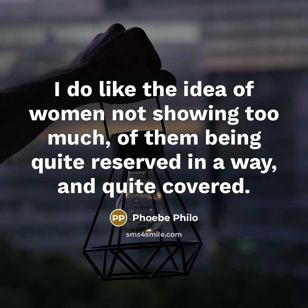 “I do like the idea of women not showing too…” quote by Phoebe Philo
