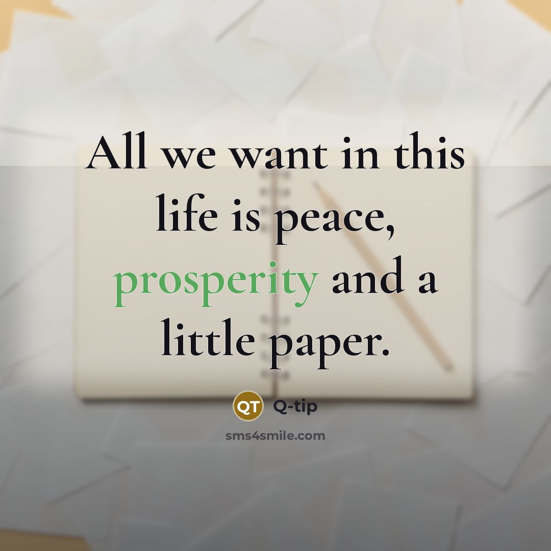 “All we want in this life is peace, prosperity and…” quote by Q-Tip
