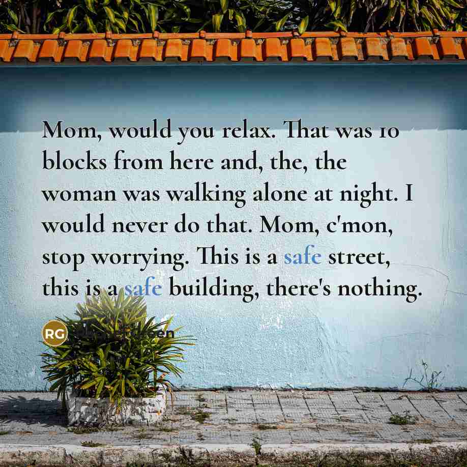 “Mom, would you relax. That was 10 blocks from here…” quote by Rachel Green
