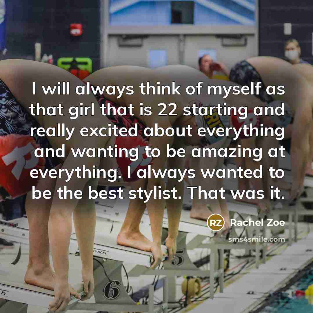“I will always think of myself as that girl that…” quote by Rachel Zoe