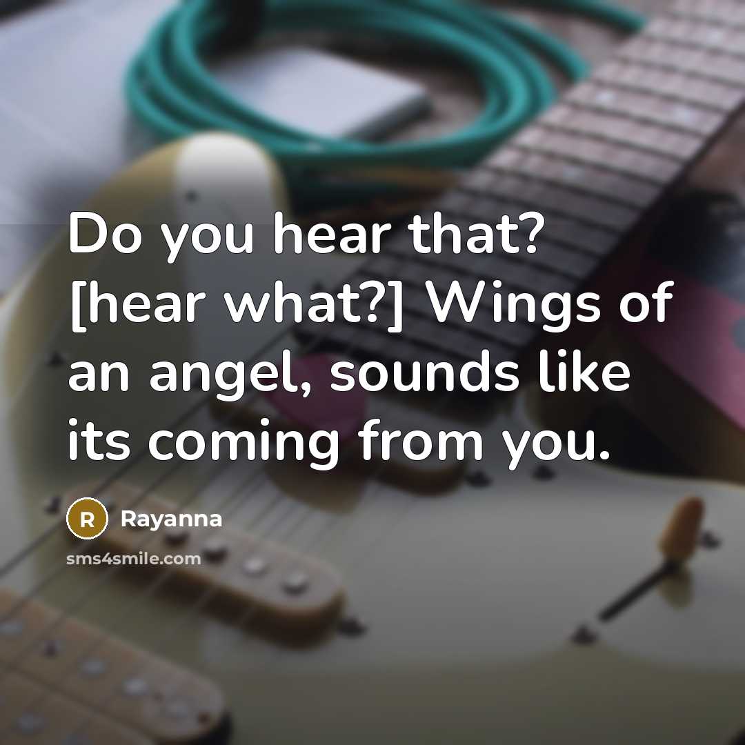 “Do you hear that? [hear what?] Wings of an angel,…” quote by Rayanna