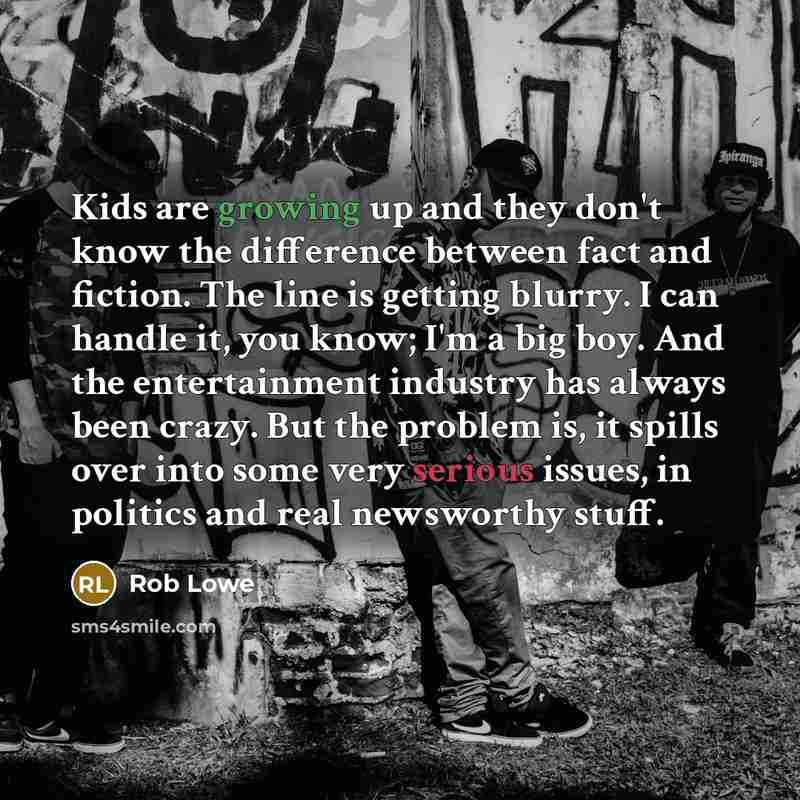 “Kids are growing up and they don't know the difference…” quote by Rob Lowe