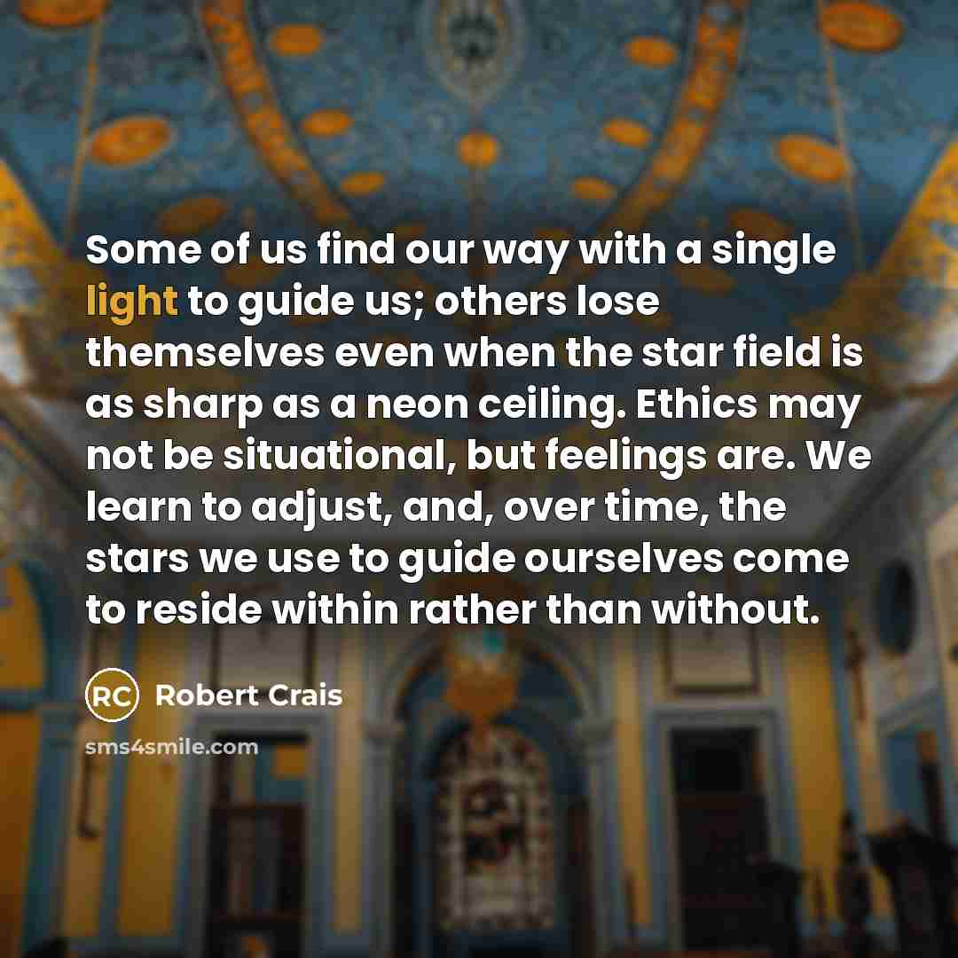 “Some of us find our way with a single light…” quote by Robert Crais