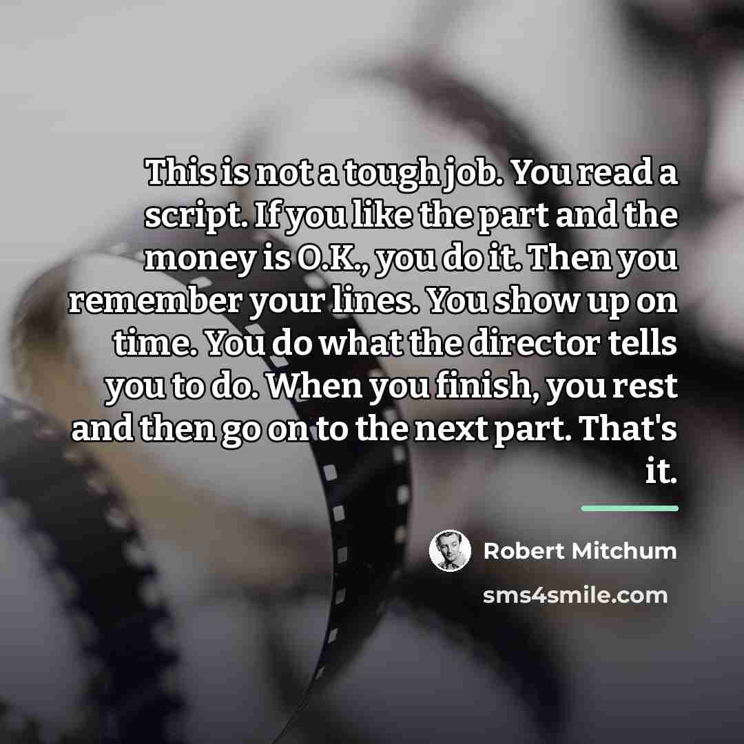 “This is not a tough job. You read a script.…” quote by Robert Mitchum