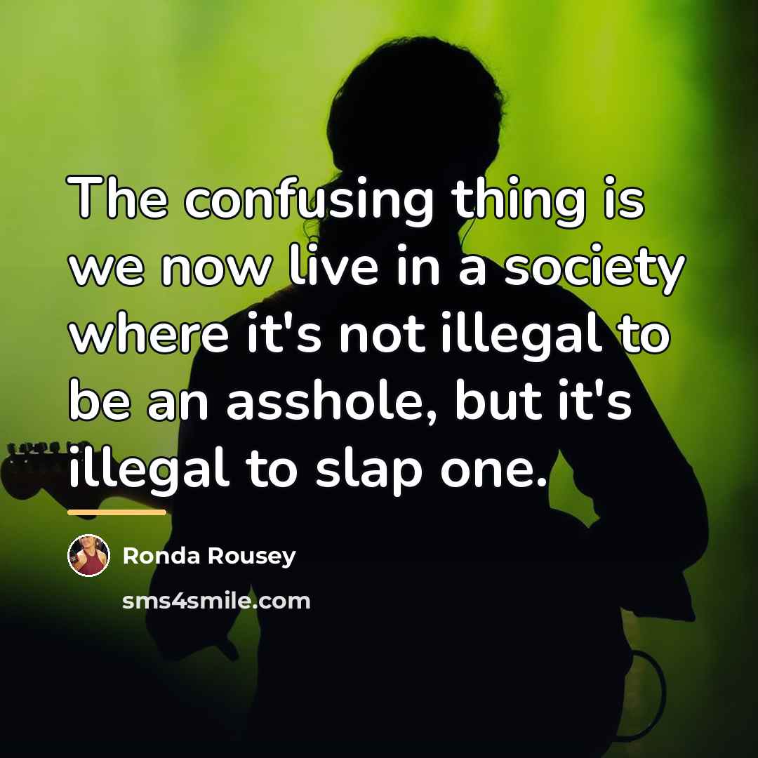 “The confusing thing is we now live in a society…” quote by Ronda Rousey