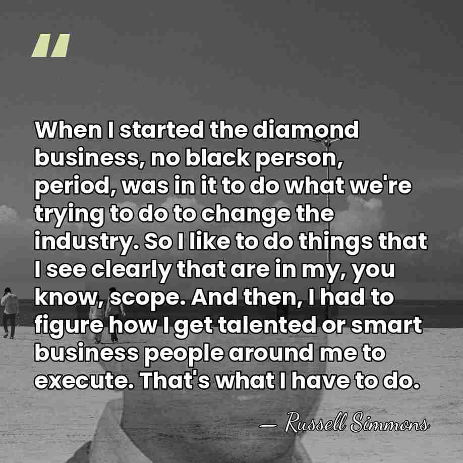 When I started the diamond business, no black person, period, was in&hellip; - Russell Simmons