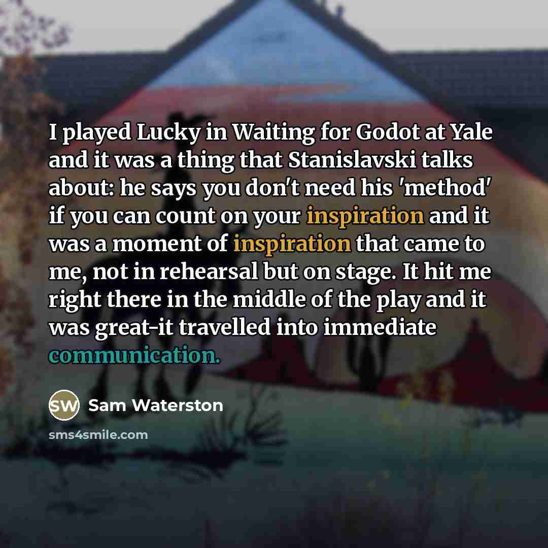“I played Lucky in Waiting for Godot at Yale and…” quote by Sam Waterston