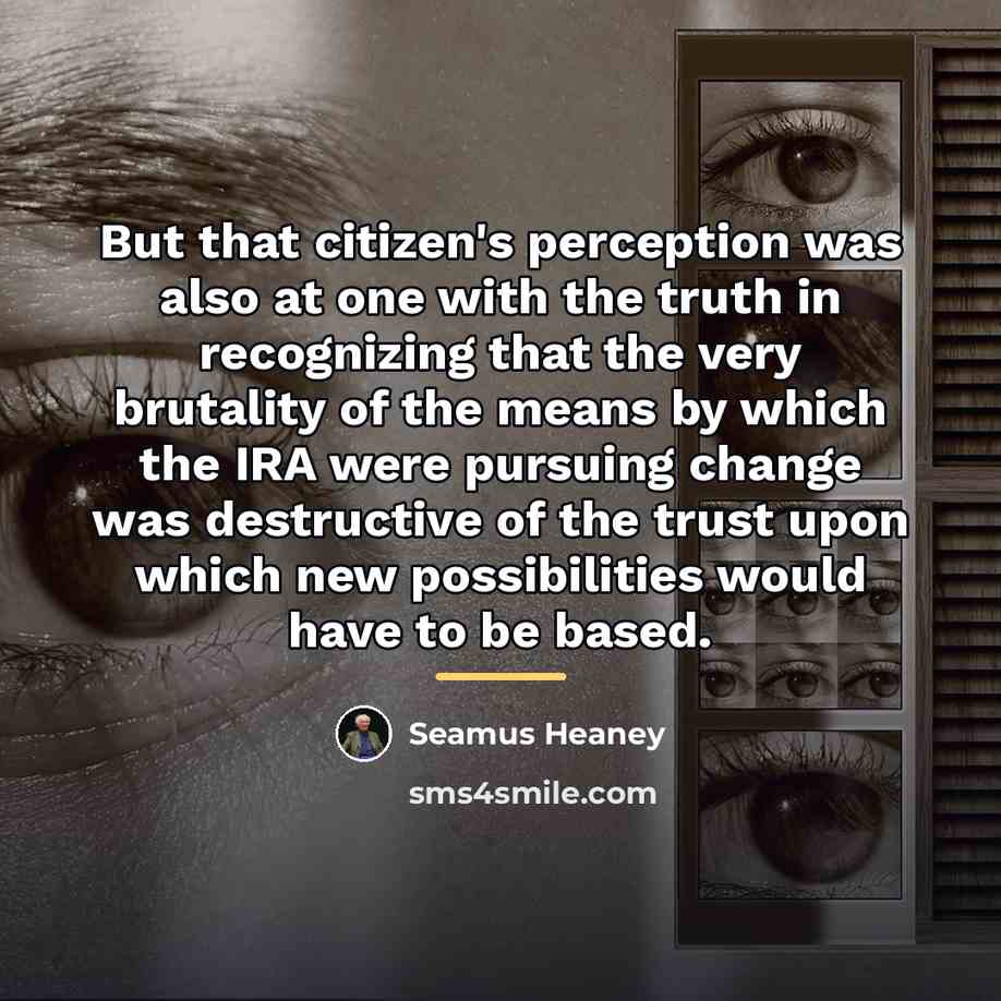 “But that citizen's perception was also at one with the…” quote by Seamus Heaney