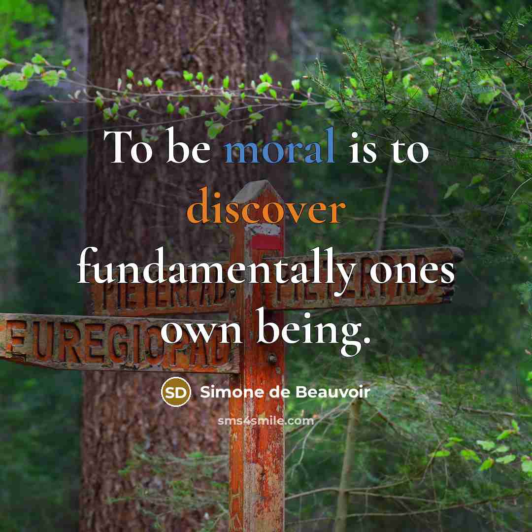 “To be moral is to discover fundamentally ones own being.…” quote by Simone de Beauvoir
