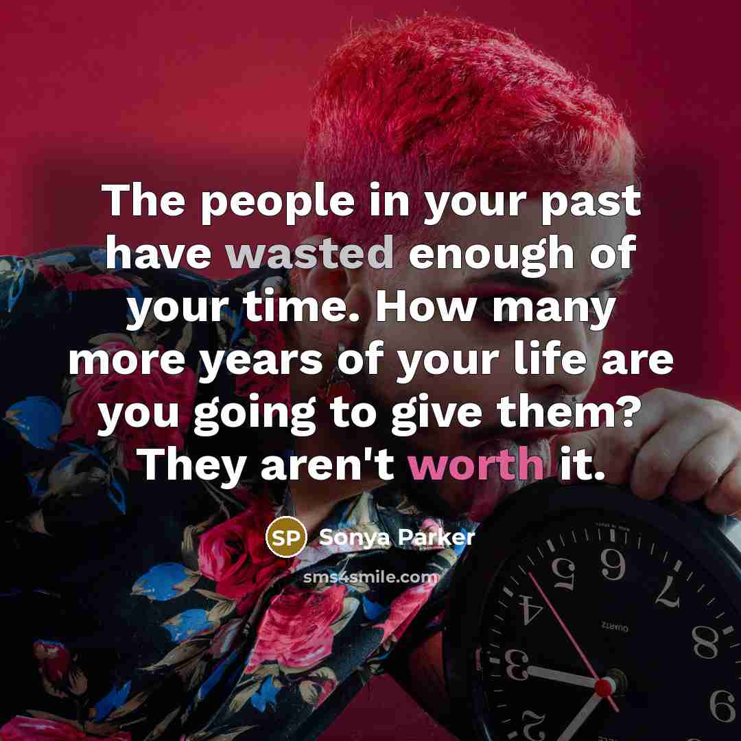 “The people in your past have wasted enough of your…” quote by Sonya Parker